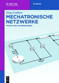 Title: Mechatronische Netzwerke: Praxis und Anwendungen, Author: Jörg Grabow