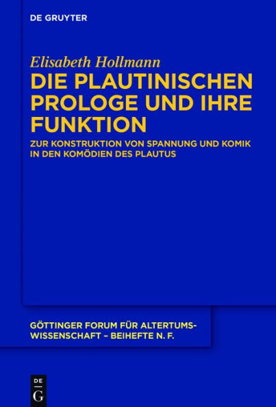 Die plautinischen Prologe und ihre Funktion: Zur Konstruktion von Spannung und Komik in den Komödien des Plautus