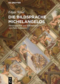 Title: Die Bildsprache Michelangelos, Author: Edgar Wind