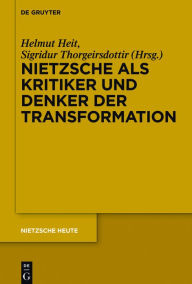 Title: Nietzsche als Kritiker und Denker der Transformation, Author: Helmut Heit