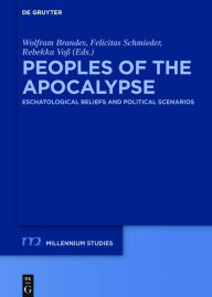 Title: Peoples of the Apocalypse: Eschatological Beliefs and Political Scenarios, Author: Wolfram Brandes