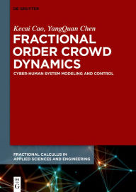 Title: Fractional Order Crowd Dynamics: Cyber-Human System Modeling and Control, Author: Kecai Cao