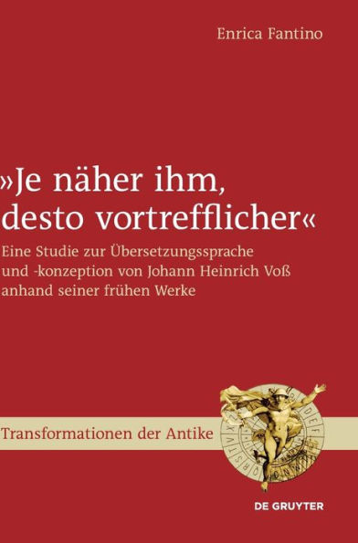 Je näher ihm, desto vortrefflicher: Eine Studie zur Übersetzungssprache und -konzeption von Johann Heinrich Voß anhand seiner frühen Werke