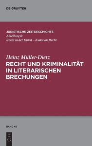 Title: Recht und Kriminalität in literarischen Brechungen, Author: Heinz Müller-Dietz