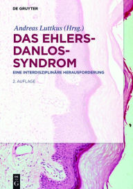 Title: Das Ehlers-Danlos-Syndrom: Eine interdisziplinäre Herausforderung / Edition 2, Author: Andreas Luttkus