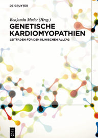 Title: Genetische Kardiomyopathien: Leitfaden für den klinischen Alltag, Author: Benjamin Meder