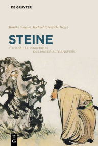 Title: Steine: Kulturelle Praktiken des Materialtransfers, Author: Monika Wagner