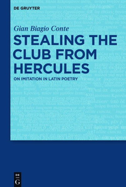 Stealing the Club from Hercules: On Imitation in Latin Poetry