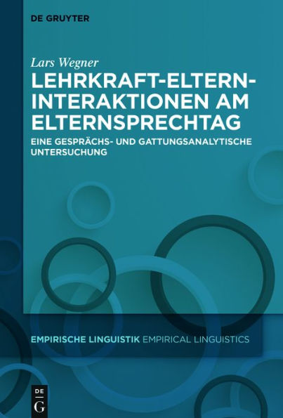 Lehrkraft-Eltern-Interaktionen am Elternsprechtag: Eine gespr#x000E4;chs- und gattungsanalytische Untersuchung