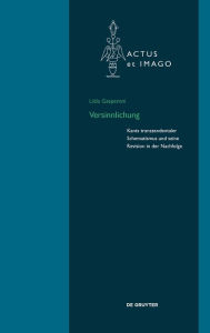 Title: Versinnlichung: Kants transzendentaler Schematismus und seine Revision in der Nachfolge, Author: Lidia Gasperoni