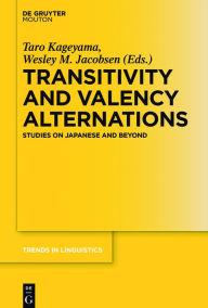 Title: Transitivity and Valency Alternations: Studies on Japanese and Beyond, Author: Taro Kageyama