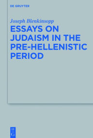 Title: Essays on Judaism in the Pre-Hellenistic Period, Author: Joseph Blenkinsopp