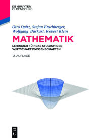 Title: Mathematik: Lehrbuch für das Studium der Wirtschaftswissenschaften, Author: Otto Opitz