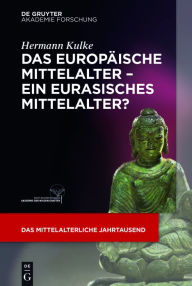 Title: Das europäische Mittelalter - ein eurasisches Mittelalter?, Author: Hermann Kulke