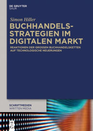 Title: Buchhandelsstrategien im digitalen Markt: Reaktionen der großen Buchhandelsketten auf technologische Neuerungen, Author: Simon Hiller
