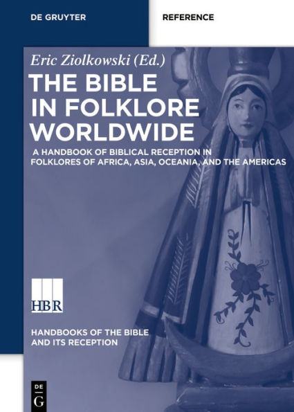 the Bible Folklore Worldwide: A Handbook of Biblical Reception Folklores Africa, Asia, Oceania, and Americas