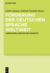 Title: Förderung der deutschen Sprache weltweit: Vorschläge, Ansätze und Konzepte, Author: Ulrich Ammon
