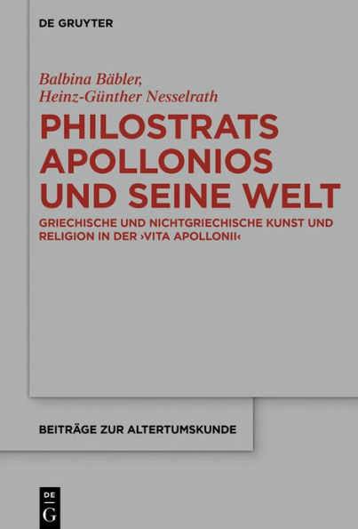 Philostrats Apollonios und seine Welt: Griechische nichtgriechische Kunst Religion der >Vita Apollonii<