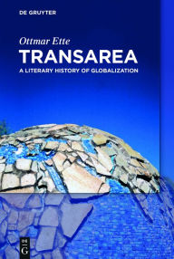 Title: TransArea: A Literary History of Globalization, Author: Ottmar Ette