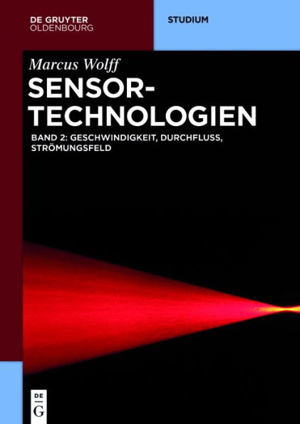 Sensor-Technologien: Band 2: Geschwindigkeit, Durchfluss, Strömungsfeld