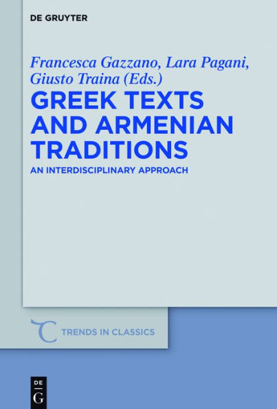 Greek Texts and Armenian Traditions: An Interdisciplinary Approach