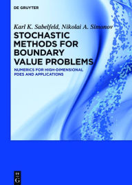 Title: Stochastic Methods for Boundary Value Problems: Numerics for High-dimensional PDEs and Applications, Author: Karl K. Sabelfeld