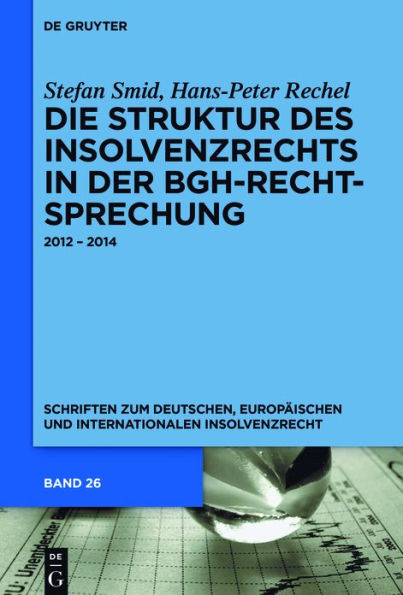 Die Struktur des Insolvenzrechts in der BGH-Rechtsprechung: 2012 - 2014