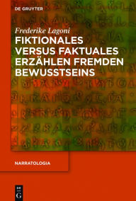 Title: Fiktionales versus faktuales Erzählen fremden Bewusstseins, Author: Frederike Lagoni