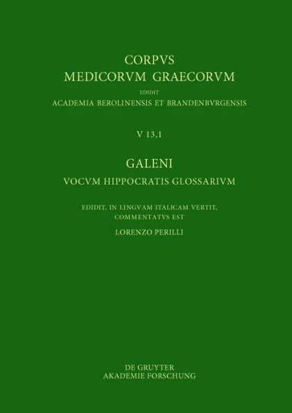 Galeni vocum Hippocratis Glossarium / Galeno, Interpretazione delle parole difficili di Ippocrate: Testo, Traduzione e Note di Commento