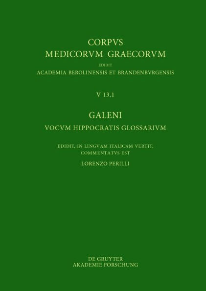 Galeni vocum Hippocratis Glossarium / Galeno, Interpretazione delle parole difficili di Ippocrate: Testo, Traduzione e Note di Commento