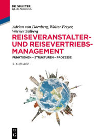 Title: Reiseveranstalter- und Reisevertriebs-Management: Funktionen - Strukturen - Prozesse, Author: Adrian von Dörnberg