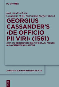Title: Georgius Cassander's 'De officio pii viri' (1561): Critical edition with contemporary French and German translations, Author: Rob van de Schoor