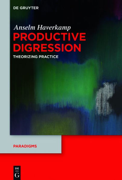 Productive Digression: Theorizing Practice