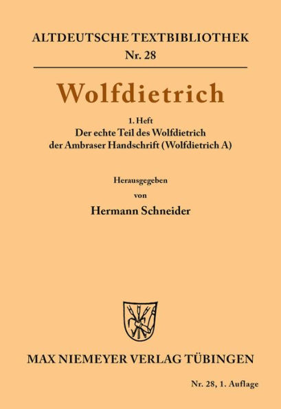 Wolfdietrich: 1. Heft: Der echte Teil des Wolfdietrich der Ambraser Handschrift (Wolfdietrich A)