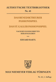 Title: Das Benediktbeurer Passionsspiel: Das St. Galler Passionsspiel. Nach den Handschriften, Author: Eduard Hartl