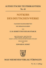 Title: Notkers des Deutschen Werke: 3. Band, 3. Teil: Der Psalter. Psalmus CI - CL nebst Cantica und Katechetischen Stücken, Author: Edward H. Sehrt