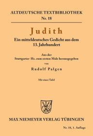 Title: Judith: Ein mitteldeutsches Gedicht aus dem 13. Jahrhundert, Author: Rudolf Palgen