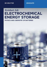 Title: Electrochemical Energy Storage: Physics and Chemistry of Batteries, Author: Reinhart Job