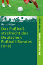 Das Fussballstrafrecht des Deutschen Fussball-Bundes (DFB): Kommentar zur Rechts- und Verfahrensordnung des Deutschen Fussball-Bundes (RuVO) nebst Erlauterungen von weiteren Rechtsbereichen des DFB, der FIFA, der UEFA, der Landesverbande