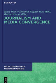 Title: Journalism and Media Convergence, Author: Heinz-Werner Nienstedt