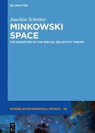 Title: Minkowski Space: The Spacetime of Special Relativity, Author: Joachim Schröter