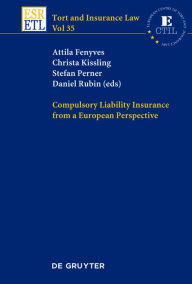 Title: Compulsory Liability Insurance from a European Perspective, Author: Attila Fenyves