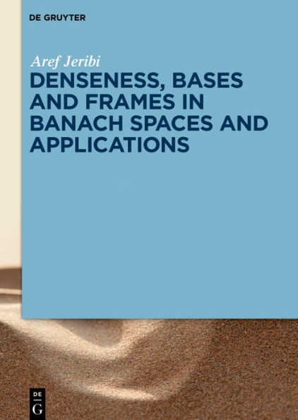 Denseness, Bases and Frames in Banach Spaces and Applications / Edition 1