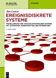 Title: Ereignisdiskrete Systeme: Modellierung und Analyse dynamischer Systeme mit Automaten, Markovketten und Petrinetzen, Author: Jan Lunze