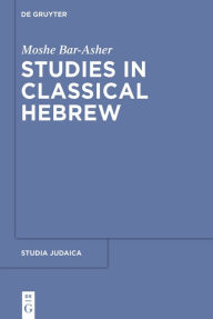 Title: Studies in Classical Hebrew, Author: Moshe Bar-Asher