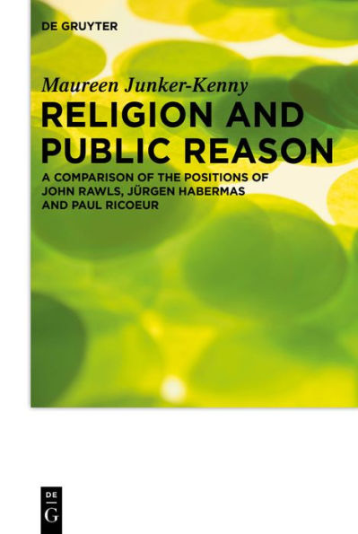 Religion and Public Reason: A Comparison of the Positions John Rawls, Jürgen Habermas Paul Ricoeur