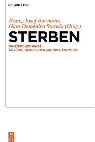 Title: Sterben: Dimensionen eines anthropologischen Grundphänomens, Author: Franz-Josef Bormann