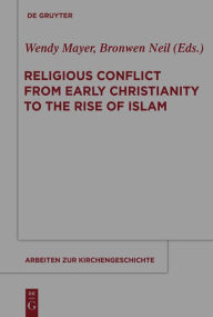 Title: Religious Conflict from Early Christianity to the Rise of Islam, Author: Wendy Mayer
