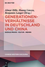 Title: Generationenverhältnisse in Deutschland und China: Soziale Praxis - Kultur - Medien, Author: Almut Hille