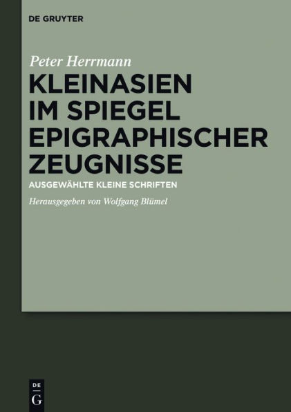 Kleinasien im Spiegel epigraphischer Zeugnisse: Ausgewählte kleine Schriften